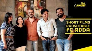 Short Films ADDA | Anurag Kashyap, Manoj Bajpayee, Preety Ali, Devashish Makhija