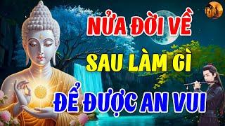 Xin Sống Nửa Đời Về Sau Suy Nghĩ Tích Cực Mọi Chuyện Sẽ Tốt Đẹp Theo Cuộc Sống Cũng Ít Muộn Phiền