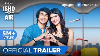 Ishq In The Air - Official Trailer | Shantanu Maheshwari, Medha Rana | 20th Sept | Amazon MX Player