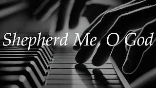 Shepherd Me, O God - Marty Haugen Piano Cover WITH LYRICS