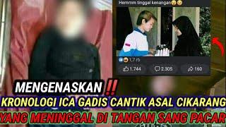 KRONOLOGI ICA VIRAL GADIS CANTIK ASAL CIKARANG‼️YANG MENINGGAL DI TANGAN SANG PACAR‼️KABAR TERKINI