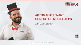 Automagic Tenant Config for Mobile Apps | Matt Goldman
