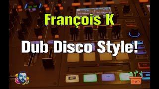 François K  - Dub Disco Style!