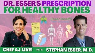 Dr. Esser's Prescription for Healthy Bones | CHEF AJ LIVE! with Stephan Esser, M.D.