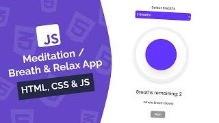 Build a Meditation / Breath & Relax App | Vanilla JavaScript