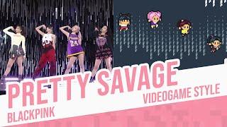 PRETTY SAVAGE, BLACKPINK - Videogame Style