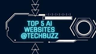 Top 5 AI websites |Techbuzz