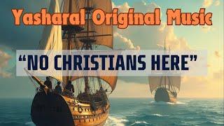 Yasharal Original Music: No Christians Here