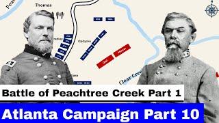 The Atlanta Campaign, Part 10 | Battle of Peach Tree Creek, Part 1 | Animated Battle Map