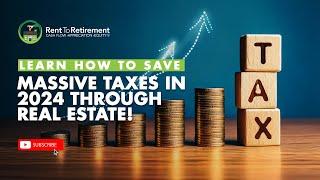 Learn How to Save Massive Taxes in 2024 Through Real Estate!