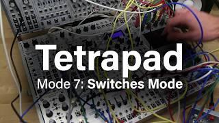 Tetrapad: Chapter 7 - Switches Mode