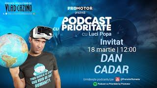 Dan Cadar: O să conducem din ce în ce mai des Xiaomi și Huawei | Podcast cu Prioritate #36