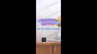 B3 Wireless Camera User guide - Important Settings