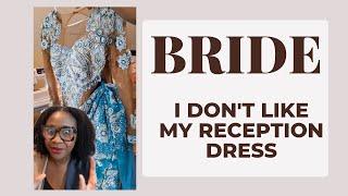 Story Time. Bride didn't like her custom made Reception dress 9 days before her wedding