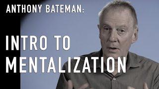 Intro to Mentalization & ANTHONY BATEMAN (Co-Creator of MBT)