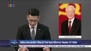 Điện chia buồn Tổng Bí thư Nguyễn Phú Trọng từ trần | VTV4