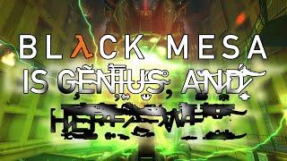 Black Mesa Is Genius, And Here's Why*