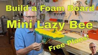 Build a Foam Board Mini Lazy Bee Free Plans