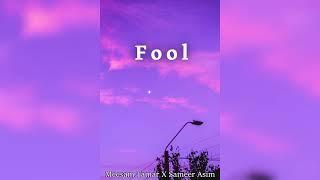 FOOL || Meesam Tamar X Sameer Asim || Official Audio Song || Prod. ADELSO.
