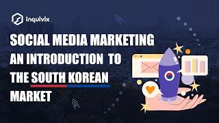 Social Media Marketing – An Introduction To The South Korean Market