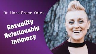 Exploring The Human Journey #75 | Sex, Intimacy, Relationships | Dr. Hazel-Grace Yates