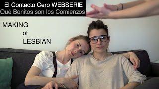 MAKING OF SERIE | - El Contacto Cero Webserie - LESBIAN WEB SERIE #6 BI