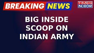 Breaking News | 'Indian Army To Amend HR Policies To Meet Border Requirements': Big Inside Scoop