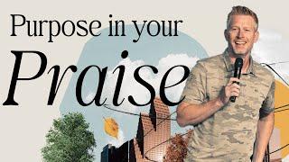 Purpose In Your Praise | Pastor Welby Pierce