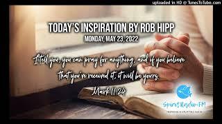 Today's Inspiration by Rob Hipp: Monday, May 23, 2022 - Believe It