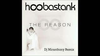 Hoobastank - The Reason (Dj Miranthony Remix)