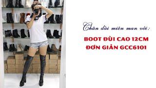 [ TP Fashion Shop] review nhẹ boot ống cao ngang đùi GCC6101