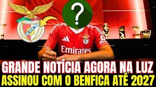 GRANDE NOTÍCIA! ASSINOU COM O BENFICA ATÉ 2027! NOTÍCIAS DO BENFICA! BENFICA