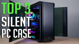 TOP:3 Best Silent PC Cases 2020