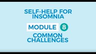 Self-help for insomnia 8: Common challenges