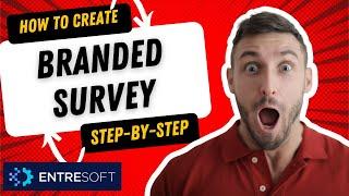 Branded Survey In ENTRESoft | Step-By-Step