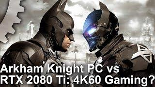 [4K] Batman Arkham Knight PC Revisited: Can We Hit 4K60 On One Of PC's Worst Ports?