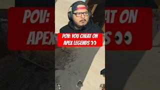 POV: YOU CHEAT ON APEX LEGENDS 