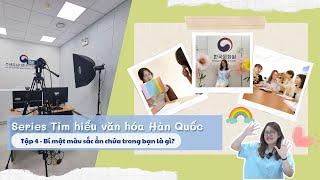 [SERIES TÌM HIỂU VĂN HÓA HÀN QUỐC]  TẬP 4 : BÍ MẬT MÀU SẮC ẨN CHỨA TRONG BẠN LÀ GÌ ?