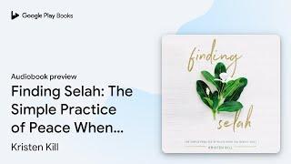 Finding Selah: The Simple Practice of Peace… by Kristen Kill · Audiobook preview