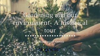 Gardening and our environment- A historical tour #CauseAChatter