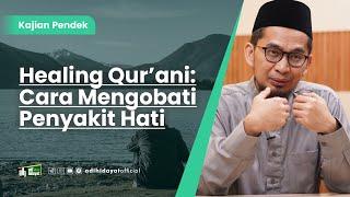 Healing Qur'ani : Cara Mengobati Penyakit Hati - Ustadz Adi Hidayat