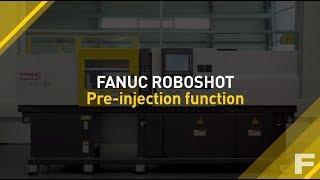 FANUC ROBOSHOT | Pre-injection function