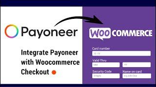 How to Setup Payoneer Payment Gateway for WooCommerce WordPress Website (Add Payoneer Checkout)