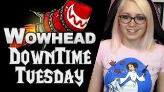 Last Patch of WoD - WTF?! | Wowhead Downtime Tuesday #23 | TradeChat
