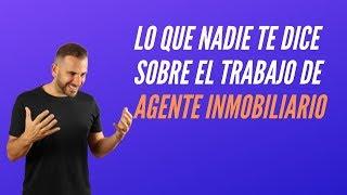 Lo Que Nadie Te Dice Sobre El Trabajo De Agente Inmobiliario