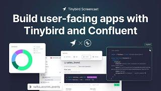 Tinybird Screencast - Build real-time user-facing applications with Tinybird and Confluent