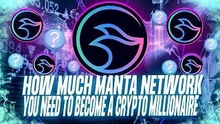 HOW MUCH MANTA NETWORK YOU NEED TO BECOME A CRYPTO MILLIONAIRE