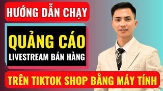 Cách chạy quảng cáo livestream bán hàng tiktok shop | Đàm Văn Tuấn