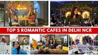 Top5 Romantic Cafes in Delhi|Private Dining Cafe for Couples in Delhi|Best Cafe in Delhi for Couples