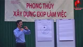 XÂY DỰNG EKIP LÀM VIỆC - P1- Tổng quan về Âm Dương - Phong Thủy Tam Nguyên